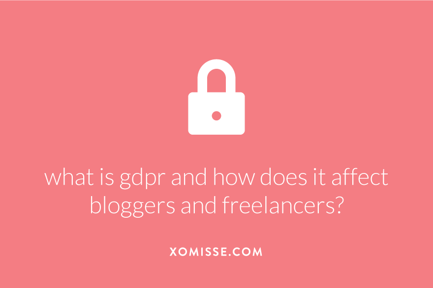 What Is GDPR And How Does It Affect Bloggers And Freelancers