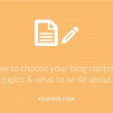 how to choose your blog content, topics & what to write about