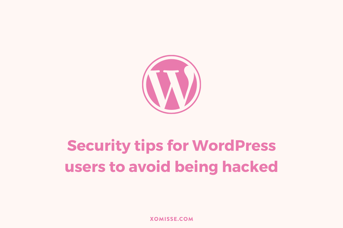 Essential security tips for WordPress users to avoid being hacked