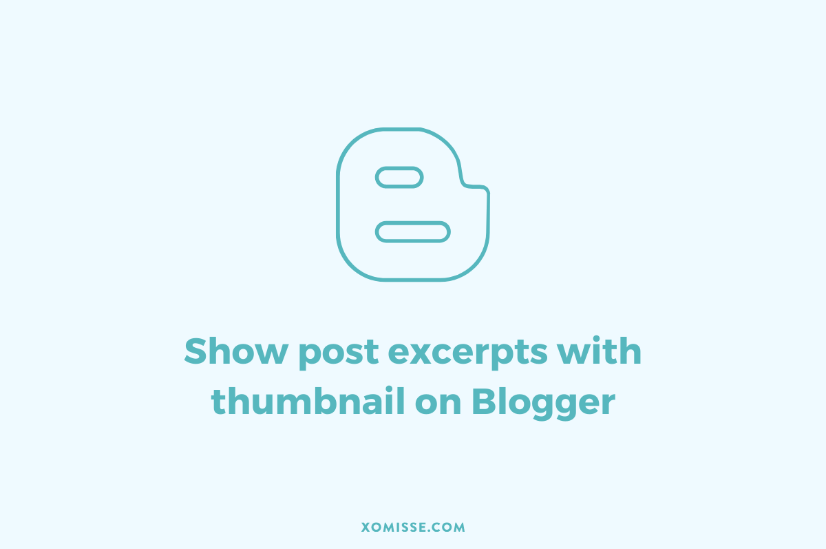 Show post excerpts or summary with image thumbnail on the Blogger homepage