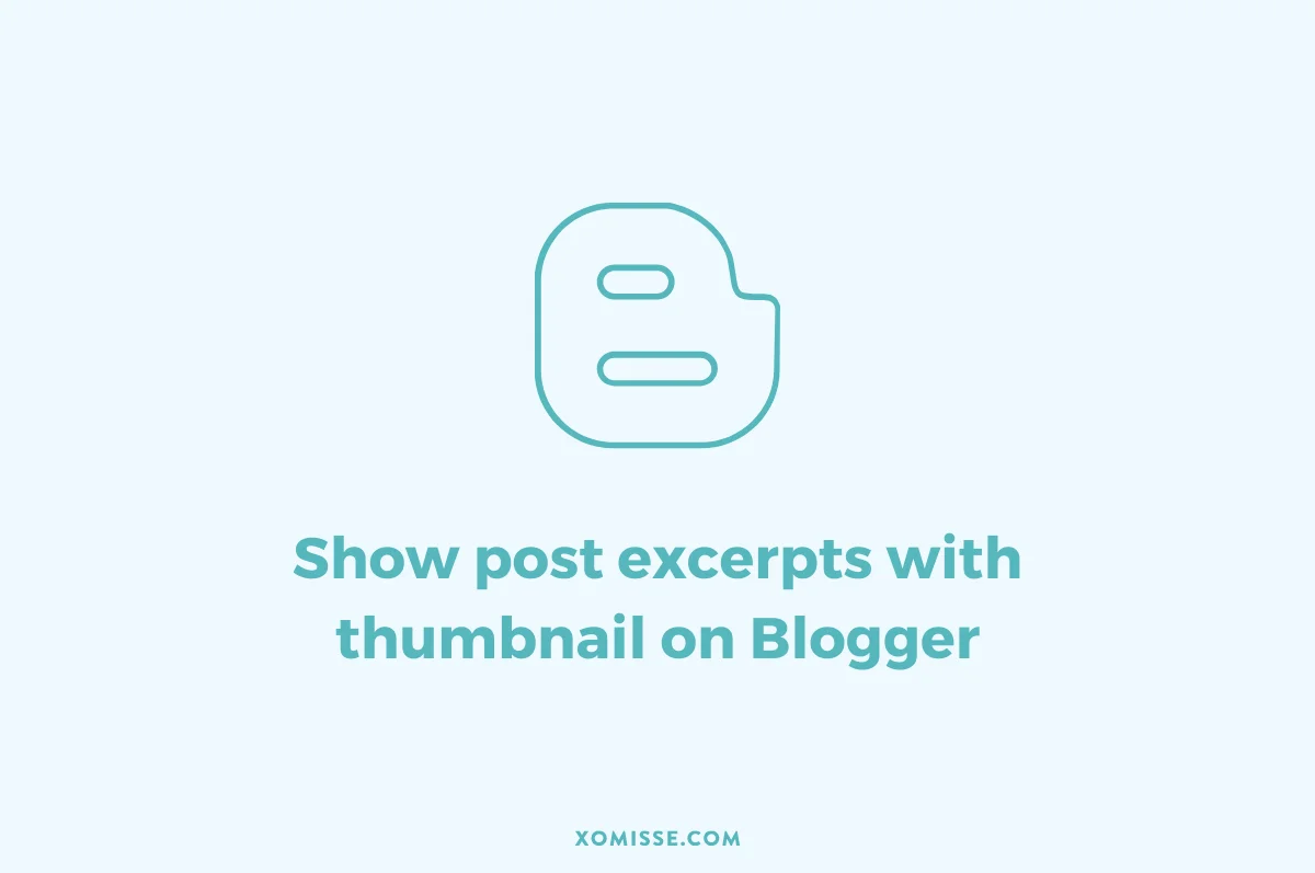 Show post excerpts or summary with image thumbnail on the Blogger homepage