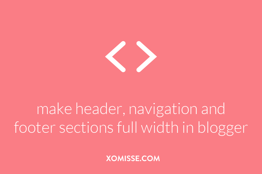 Make header, navigation and footer sections full width in blogger