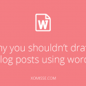Why you shouldn’t draft  blog posts using programs like Microsoft Word and Google Docs