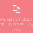how to set up and publish posts + pages on blogger
