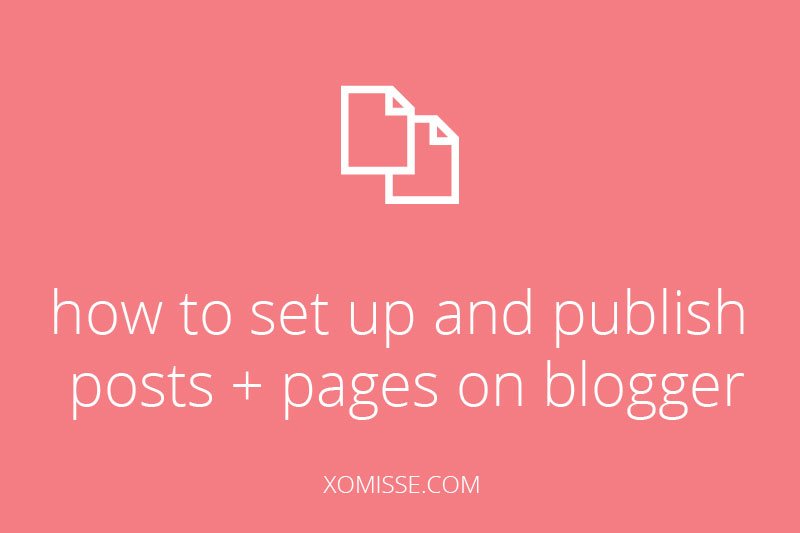 how to set up and publish posts + pages on blogger