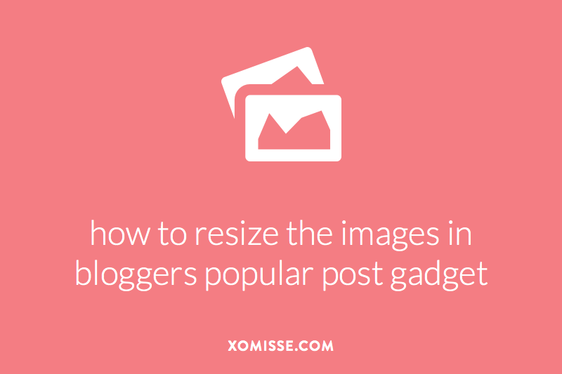 Resize Bloggers Popular Post Images To Fit The Width Of Your Sidebar ...