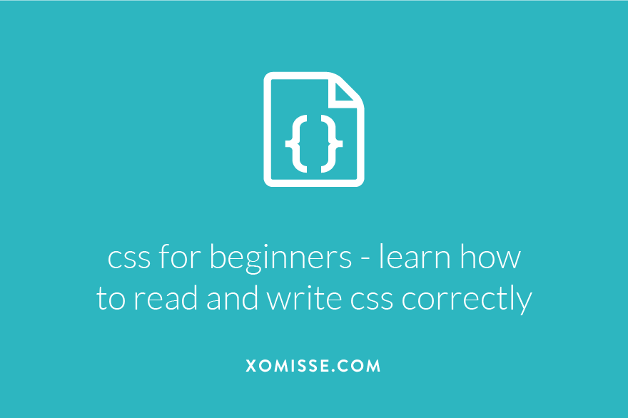 CSS for Beginners - How to read and write CSS correctly