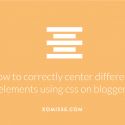 How to Correctly Centre Different Items on Blogger
