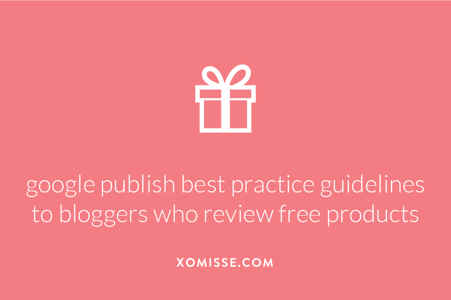 google publish best practice guidelines to bloggers who review free products