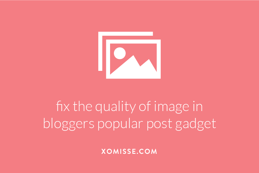 3 ways to easily fix blurry images on bloggers popular post gadget