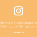 Switching to an Instagram Business Profile as a blogger, viewing Instagram stats and filtering your comments