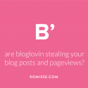Bloglovin’ respond to issue around stealing traffic from bloggers