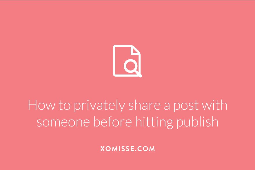 how to share a preview of a drafted post with someone without publishing