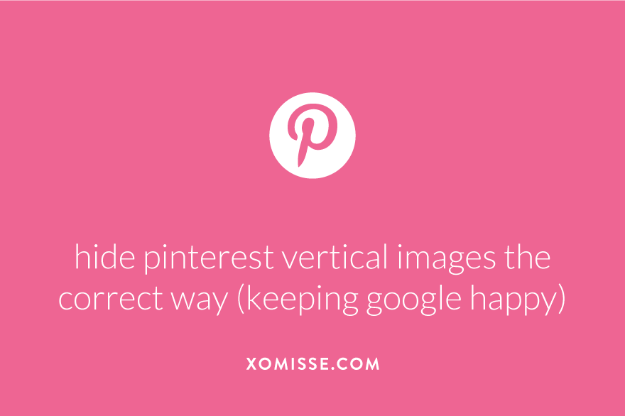 Hide Pinterest Vertical Images On Wordpress And Blogger (While Staying On Google’s Good Side!)