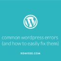 Common WordPress errors explained with solutions on how to fix them