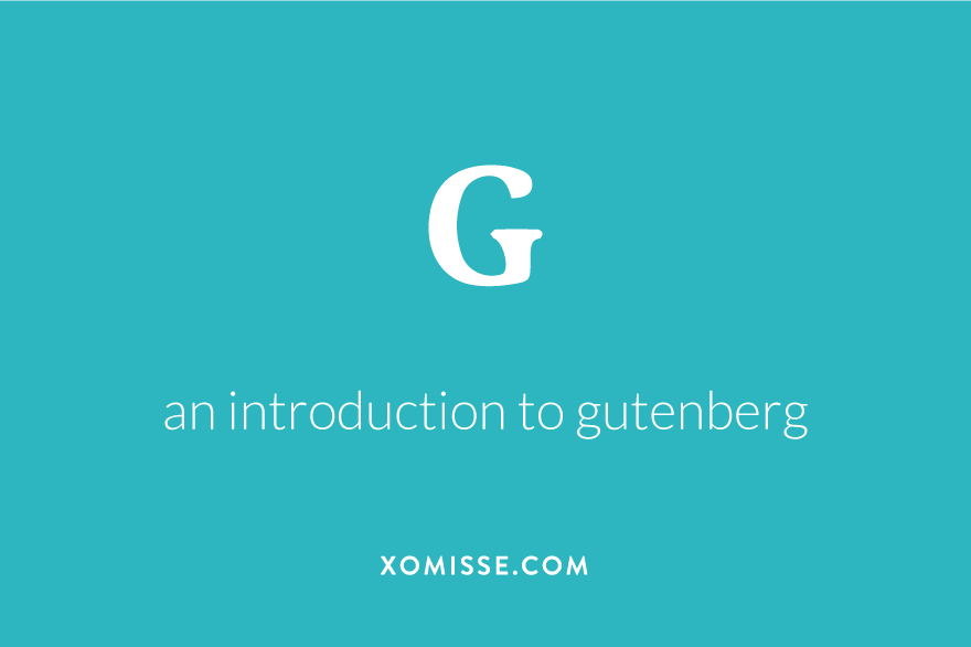 An introduction to Gutenberg for bloggers - new feature coming to WordPress