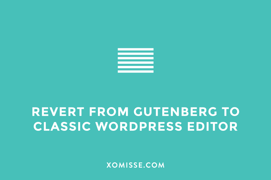 How To Disable The Gutenberg Editor And Keep The Classic Editor In WordPress