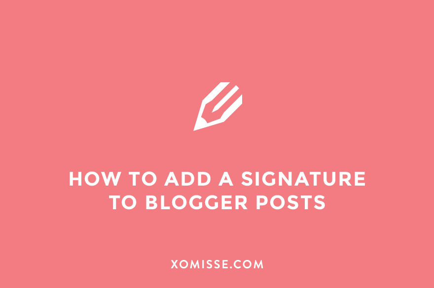 How to add a post signature to Blogger posts