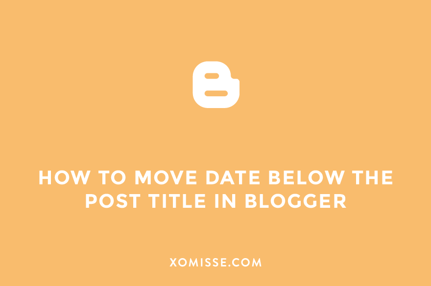 How to move post date below the post title in Blogger