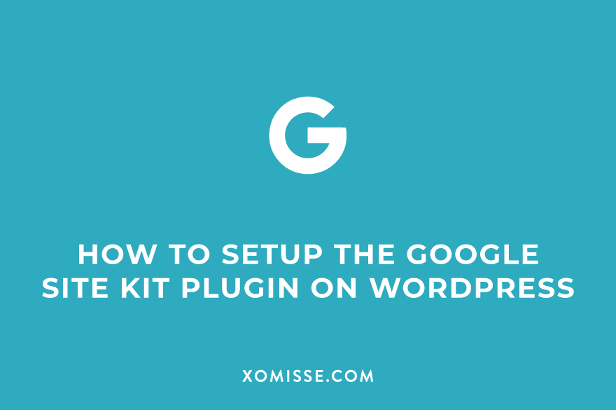 How To Setup The Google Site Kit Plugin On WordPress