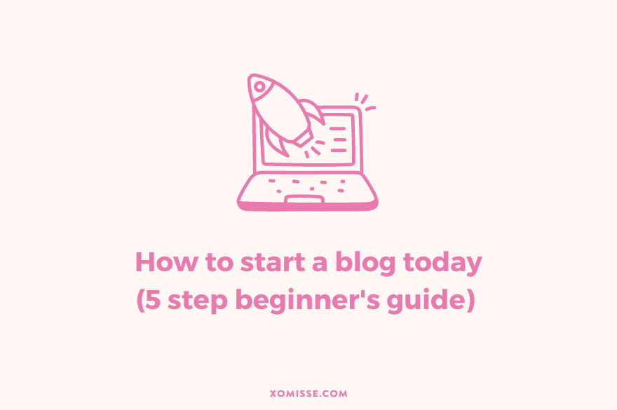 How to start a blog in 2022 5 step beginner's guide