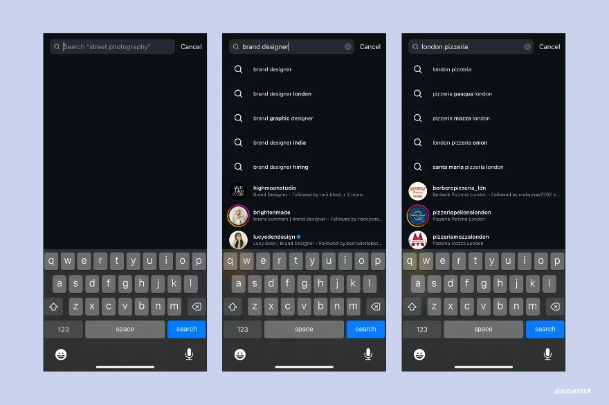 An example of the Instagram Search feature. The first screenshot is a blank search screen, suggesting I search for "street photography". The second screenshot shows an example of the results that show as I search for"brand designer" which includes recommended keywords as search terms and recommended accounts that include that search term. The third screenshot shows the same but for "London pizzeria" search term.