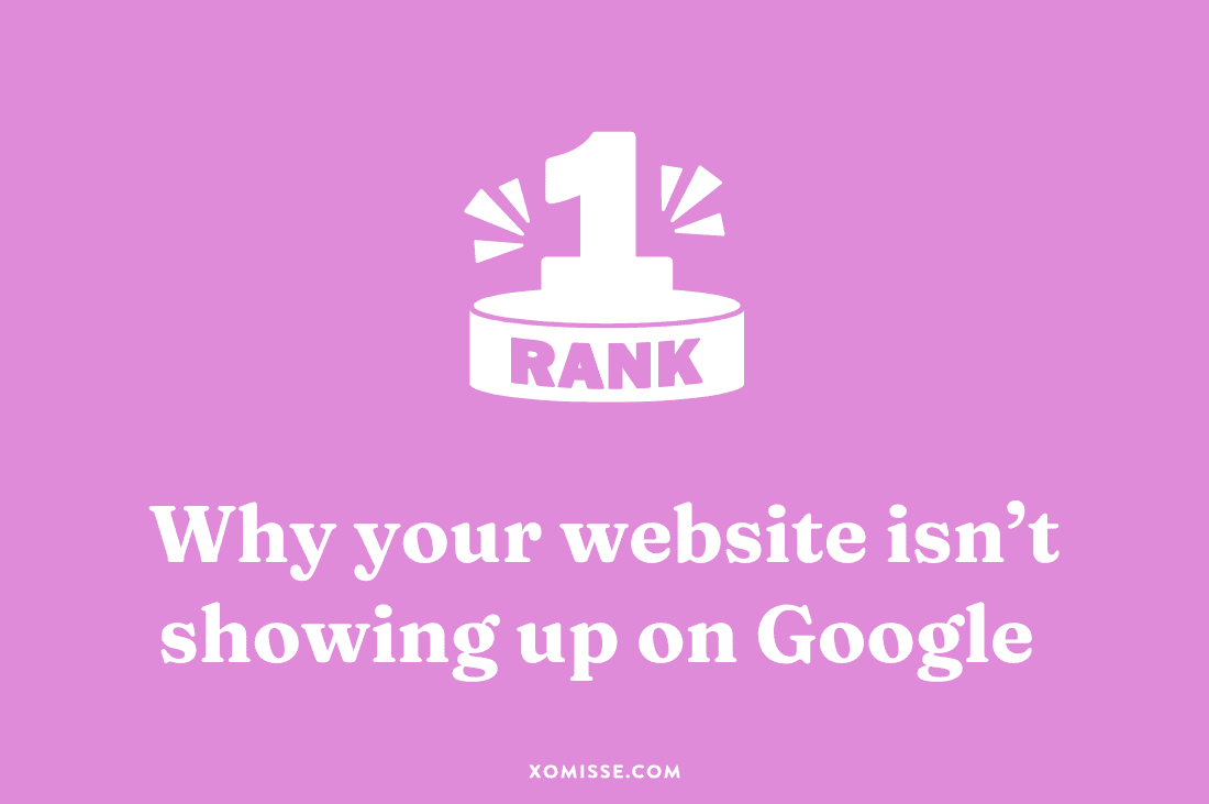 Why your website isn’t showing up on Google (and how to fix it)