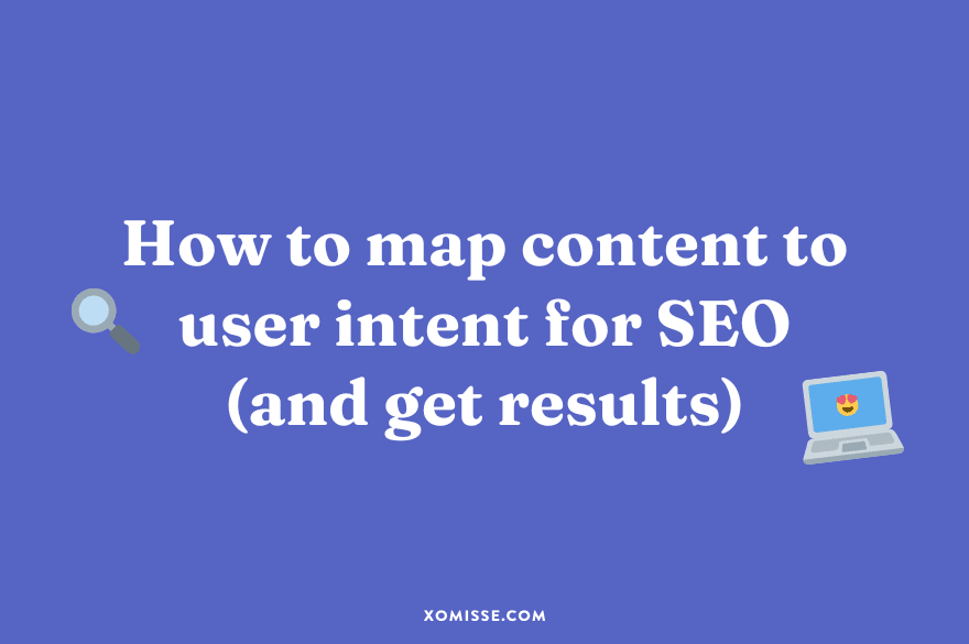 How to map content to user intent for SEO (and get results)