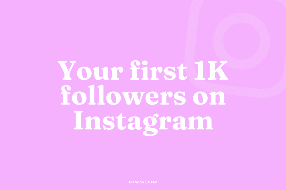 How to get followers on Instagram: roadmap to the first 1K